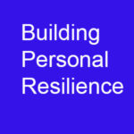 Building Personal Resilience